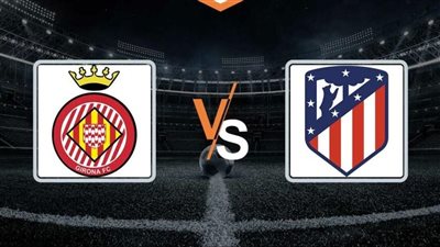 القنوات الناقلة لمباراة جيرونا وأتلتيكو مدريد اليوم في الدوري الإسباني 2023-2024 والتشكيل