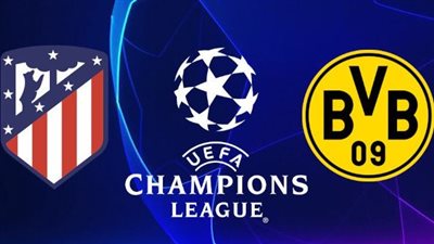 موعد مباراة بوروسيا دورتموند وأتلتيكو مدريد إياب ربع نهائي دوري الأبطال