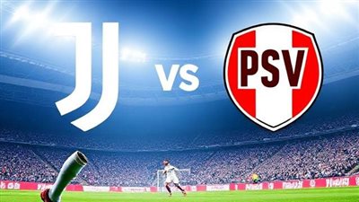 القنوات الناقلة لمباراة يوفنتوس وإيندهوفن مباشر اليوم في ملحق دوري أبطال أوروبا 2024-2025