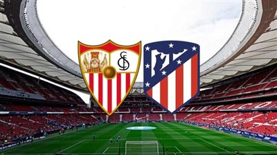 موعد مشاهدة مباراة إشبيلية ضد أتلتيكو مدريد اليوم في الدوري الإسباني والقنوات الناقلة