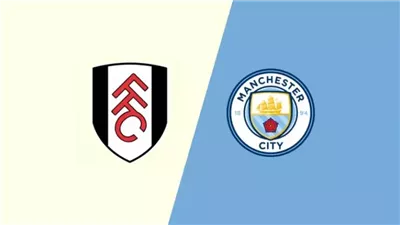 مشاهدة مباراة فولهام ومانشستر سيتي بث مباشر اليوم مع القنوات الناقلة في الدوري الإنجليزي