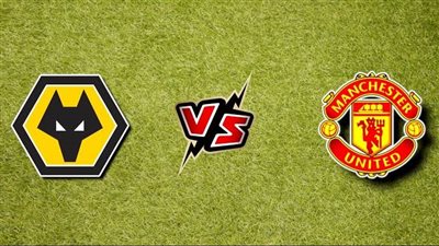 مشاهدة مباراة مانشستر يونايتد وولفرهامبتون بث مباشر والقنوات الناقلة في الدوري الإنجليزي 