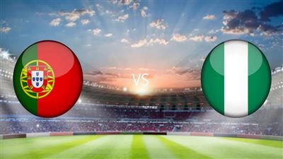 موعد مباراة البرتغال ونيجيريا الودية قبل كأس العالم 2022 والتشكيل والقنوات الناقلة